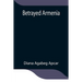 Betrayed Armenia