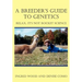 A Breeder's Guide to Genetics: Relax, It's Not Rocket Science