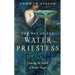 The Way of the Water Priestess: Entering the World of Water Magic