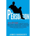 Persuasion: An Ex-Spy's Guide to Master the Art of Mind Control Through Powerful Persuasion Techniques & Conversational Tactics fo