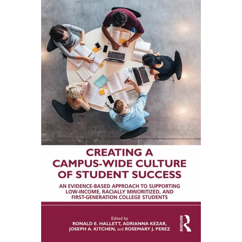 Creating a Campus-Wide Culture of Student Success: An Evidence-Based Approach to Supporting Low-Income, Racially Minoritized, and First-Generation Col