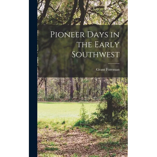 Pioneer Days in the Early Southwest - Hardcover