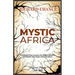 Mystic Africa: Traditional short stories on magic, monsters, witches and superhumans.