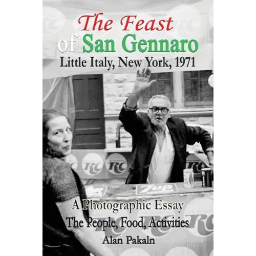 The Feast of San Gennaro, Little Italy, New York, 1971: A Photographic Essay: The People, Food, Activities