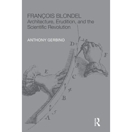 François Blondel: Architecture, Erudition, and the Scientific Revolution