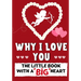 Why I Love You: The Little Book With A BIG Heart Perfect for Valentine's Day, Birthdays, Anniversaries, Mother's Day as a wedding gift or just to say