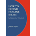 How to Defend Humane Ideals: Substitutes for Objectivity