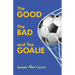 The Good The Bad and The Goalie