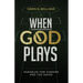 When God Plays: Parables for Sinners and the Saved