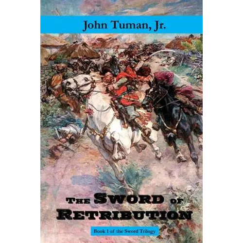 The Sword of Retribution: Cossack Revolt, Destruction of the Polish Empire, Birth of Ukraine