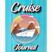 Cruise Journal: A Daily Journal to Record Your Cruise Ship Vacation Adventures