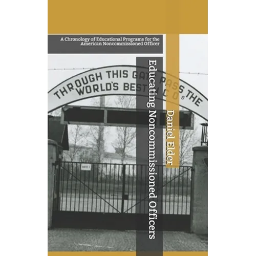 Educating Noncommissioned Officers: A Chronology of Educational Programs for the American NCO