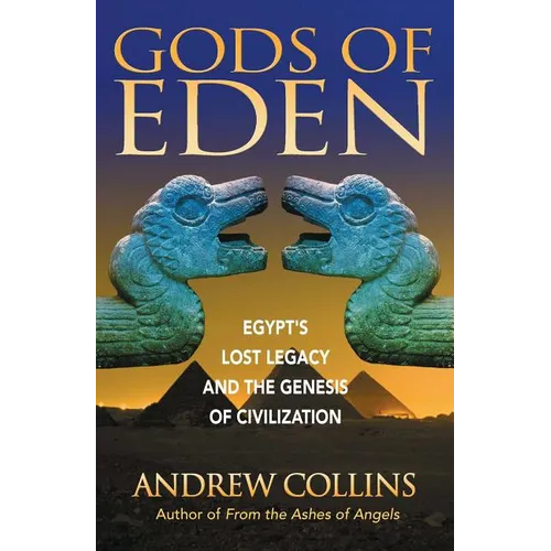 Gods of Eden: Egypt's Lost Legacy and the Genesis of Civilization