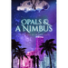 Opals & A Nimbus