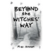 Beyond The Witches' Way