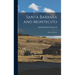 Santa Barbara and Montecito: Past and Present