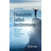 Finanzielle Selbstbestimmung: Wie Sie Sich Absichern Und Vermögen Aufbauen