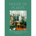 House of Plants: Living with Tropical Plants, Succulents and Cacti