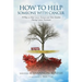 How to Help Someone with Cancer: 70 Ways to Help Cancer Patients and Their Families During Cancer Treatment