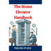 The Home Elevator Handbook: Understanding Residential Lift Planning, Safety, and Maintenance