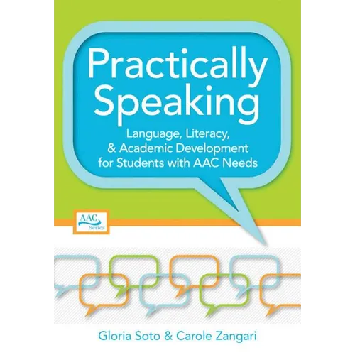 Practically Speaking: Language, Literacy, and Academic Development for Students with AAC Needs