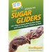 HowExpert Guide to Sugar Gliders: 101+ Tips to Learn How to Get, Raise, and Care for Sugar Gliders as Pets