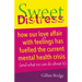 Sweet Distress: How Our Love Affair with Feelings Has Fuelled the Current Mental Health Crisis (and What We Can Do about It)