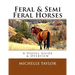 Feral & Semi Feral Horses: A Useful Guide & Overview
