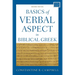 Basics of Verbal Aspect in Biblical Greek: Second Edition