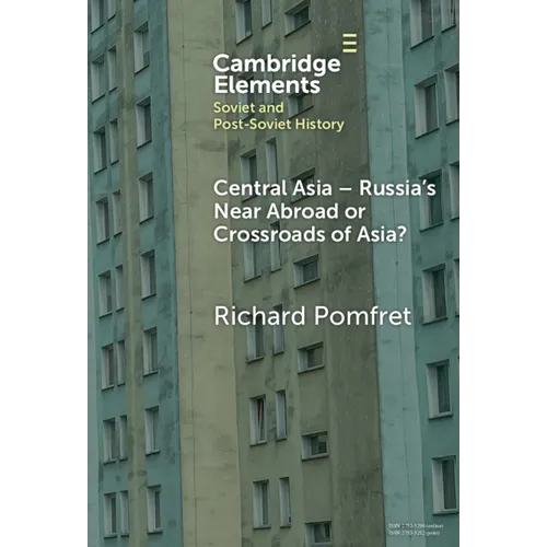 Central Asia - Russia's Near Abroad or Crossroads of Asia?