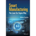 Smart Manufacturing: The Lean Six SIGMA Way