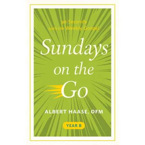 Sundays on the Go: 90 Seconds with the Weekly Gospel, Year B