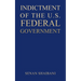Indictment of the U.S. Federal Government