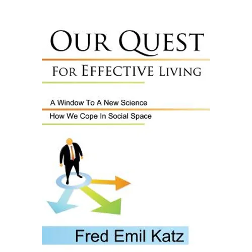 Our Quest For Effective Living: A Window To A New Science / How We Cope In Social Space