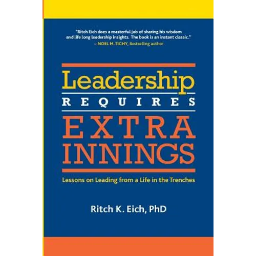 Leadership Requires Extra Innings: Lessons on Leading from a Life in the Trenches