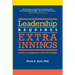 Leadership Requires Extra Innings: Lessons on Leading from a Life in the Trenches