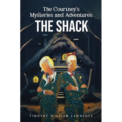 The Shack: The Courtney's Mysteries and Adventures