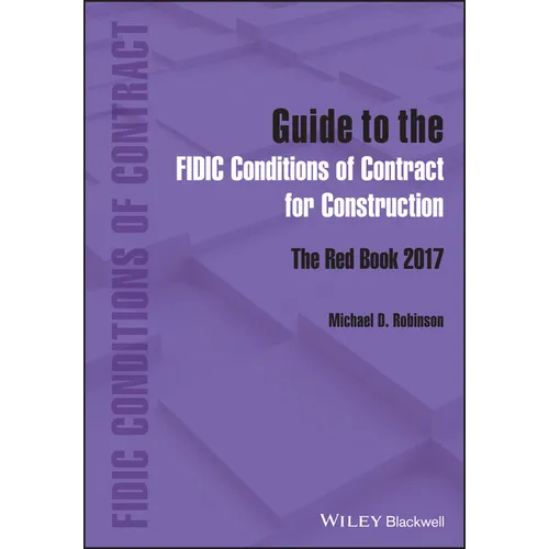 Guide to the Fidic Conditions of Contract for Construction: The Red Book 2017