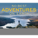 50 Best Adventures on Earth
