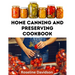 Home Canning And Preserving Cookbook: Canning Guide And Recipe Book For Pressure Canning And Waterbath Canning Method