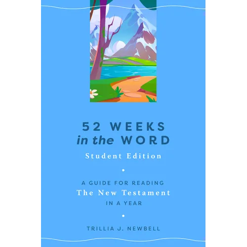 52 Weeks in the Word: Student Edition: A Guide for Reading the New Testament in a Year
