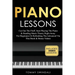 Piano Lessons: Cut Out The Fluff, Start Playing The Piano & Reading Music Theory Right Away. For Beginners Or Refreshing The Advanced Via This Book &