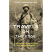 Travels on the Edge: A Naturalist's Notes from the Back of Beyond