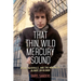 That Thin, Wild Mercury Sound: Dylan, Nashville, and the Making of Blonde on Blonde