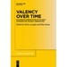 Valency Over Time: Diachronic Perspectives on Valency Patterns and Valency Orientation