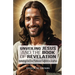 Unveiling Jesus and the Book of Revelation: Including End Time Prophecies Fulfilled in Scripture