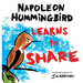 A Hummingbird Learns to Share: A Cute and Fun Children's Book About the Value of Sharing (Picture Books for Kids, Kindergarteners, Elementary, Prescho