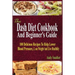 The Dash Diet Cookbook And Beginner's Guide: 100 Delicious Recipes To Help Lower Blood Pressure, Lose Weight And Live Healthily