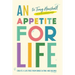 An Appetite For Life: Create A Life Free Of Binge Eating And Bulimia