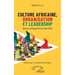 Culture africaine, organisation et leadership: Retours d'expérience d'un PDG